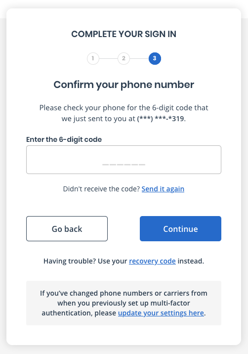 Complete your sign in, confirm your phone number. Please check your phone for the 6 digit code that was just sent to you at the phone number you provided. Then, enter the 6-digit code.